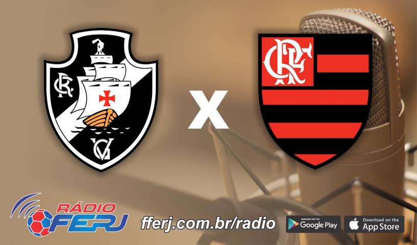 Rádio FERJ transmite Vasco x Flamengo, pela semifinal da Taça Rio