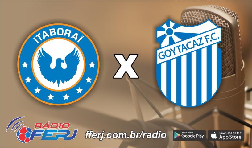 Rádio FERJ transmite AD Itaboraí x Goytacaz, pela semifinal da Taça Corcovado