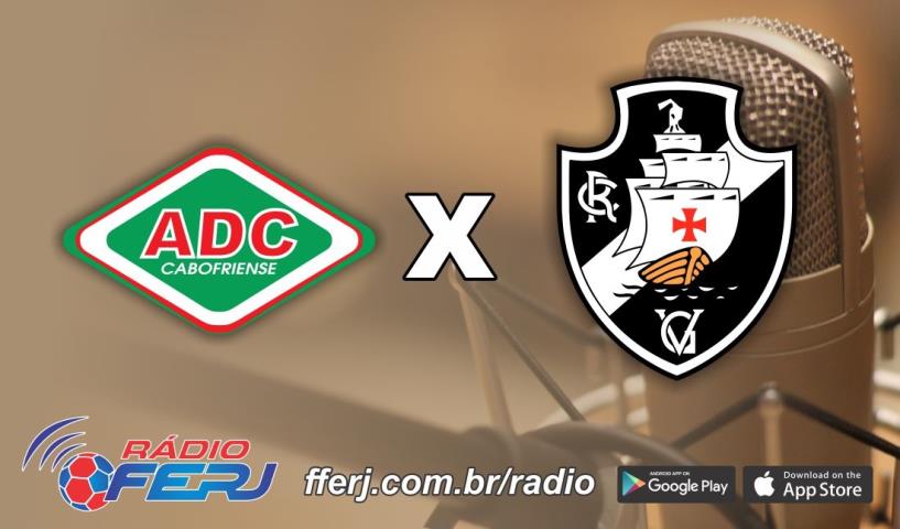 Rádio FERJ transmite Cabofriense x Vasco da Gama