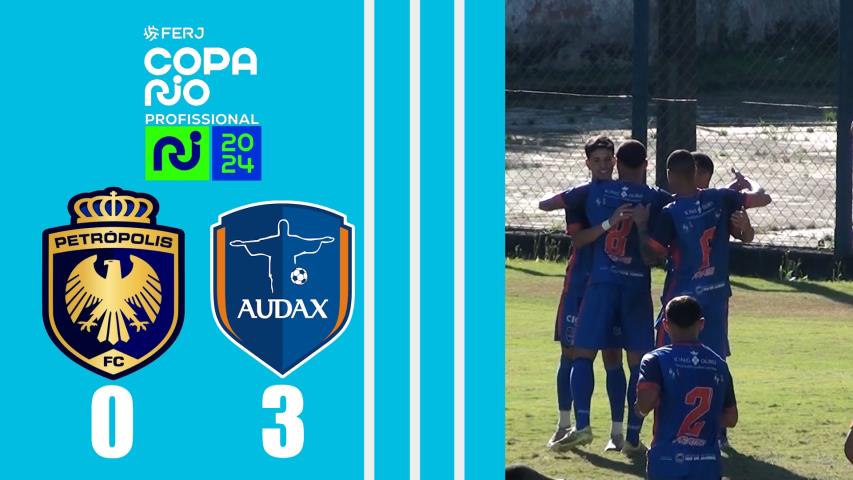 Petropólis 0x3 Audax - Copa Rio Profissional 2024 - 2ª Fase - Jogo de Ida